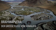 Brahmaputra: Der grosse Fluss vom Himalaya