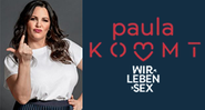 Paula kommt: Wir lieben Sex