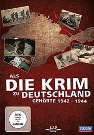 Als die Krim zu Deutschland gehörte 1942 - 1944
