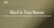 Mord in Titos Namen: Geheime Killerkommondos in Deutschland