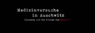 Medizinversuche in Auschwitz: Clauberg und die Frauen von Block 10