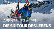 Abenteuer Alpen: Die Skitour des Lebens