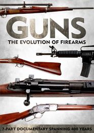 Guns: Die Geschichte der Feuerwaffen