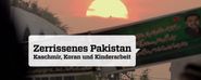 Zerrissenes Pakistan: Kaschmir, Koran und Kinderarbeit
