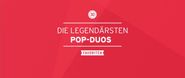 Die 30 legendärsten Pop Duos: Internationale Hits der 70er und 80er
