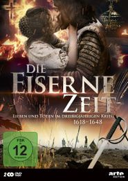 Die eiserne Zeit: Leben und Sterben im Dreißigjährigen Krieg