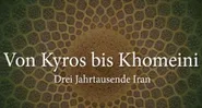 Von Kyros bis Khomeini: Drei Jahrtausende Iran